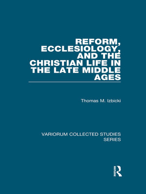 cover image of Reform, Ecclesiology, and the Christian Life in the Late Middle Ages